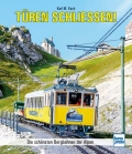 Türen schließen ! Die schönsten Bergbahnen der Alpen Türen schließen ! Die schönsten Bergbahnen der Alpen