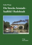 Die Strecke Arnstadt - Saalfeld/Rudolstadt Die Strecke Arnstadt - Saalfeld/Rudolstadt