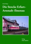 Die Strecke Erfurt-Arnstadt-Ilmenau