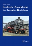 Preußische Dampfloks bei der Deutschen Reichsbahn - Band 3 Preußische Dampfloks bei der Deutschen Reichsbahn - Band 3