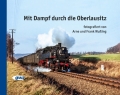 Mit Dampf durch die Oberlausitz Mit Dampf durch die Oberlausitz