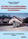 Der Pfälzer Ton- und Klebsandabbau im Raum Eisenberg-Hettenleidelheim und seine Bahnen